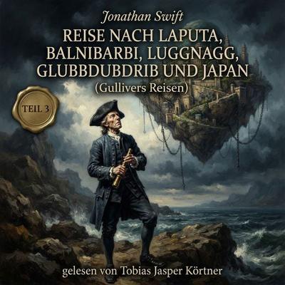 Reise nach Laputa, Balnibarbi, Luggnagg, Glubbdubdrib und Japan (Gullivers Reisen - Teil 3) - Swift Jonathan, Audio, 9783711963079