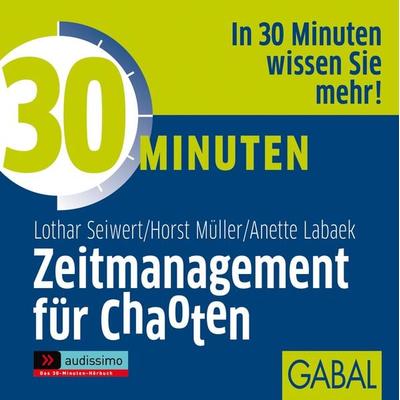 30 Minuten Zeitmanagement für Chaoten - Lothar J. Seiwert,Horst Müller,Anette Labaek-Noeller, Audio, 9783862002955