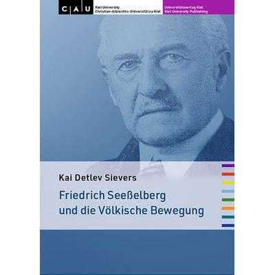 Friedrich Seeßelberg und die Völkische Bewegung, Gebundene Ausgabe von Kai Detlev Sievers, Universitätsverlag Kiel | Kiel University Publishing,