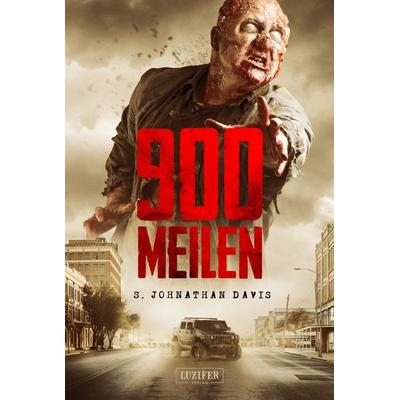 900 MEILEN - Zombie-Thriller, Taschenbuch von S. Johnathan Davis, Luzifer Verlag, 978-3-95835-751-8