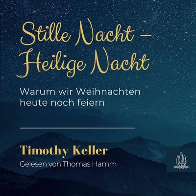 Stille Nacht – Heilige Nacht - Timothy Keller, Audio, 9783949998744