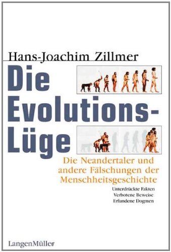 Hans-Joachim Zillmer - Die Evolutionslüge. Die Neandertaler und andere Fälschungen der Menschheitsgeschichte - Preis vom 15.10.2026 23:06:25 h