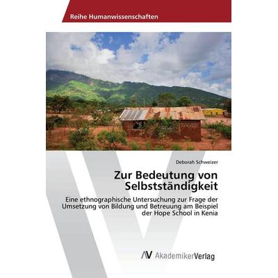 Zur Bedeutung von Selbstständigkeit, Taschenbuch von Deborah Schweizer, AV Akademikerverlag, 978-3-330-50531-5