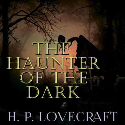 The Haunter of the Dark - Howard Phillips Lovecraft, Audio, 4099995290844