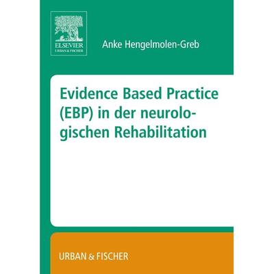Evidence Based Practice (EBP) in der Neurologischen Rehabilitation, Taschenbuch von , Urban & Fischer in Elsevier, 978-3-437-31648-7