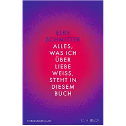Alles, was ich über Liebe weiss, steht in diesem Buch, Belletristik von Elke Schmitter