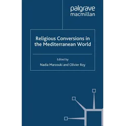 Religious Conversions in the Mediterranean World, Fachbücher von N. Marzouki, O. Roy