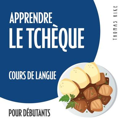 Apprendre le tchèque (cours de langue pour débutants) - Thomas Rike, Audio, 4064066918286