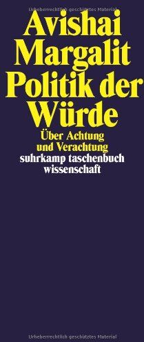 Avishai Margalit - Politik der Würde: Über Achtung und Verachtung (suhrkamp taschenbuch wissenschaft) - Preis vom 11.10.2026 15:43:13 h