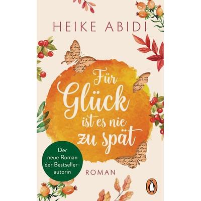 Für Glück ist es nie zu spät, Taschenbuch von Heike Abidi, Penguin, 978-3-328-10553-4