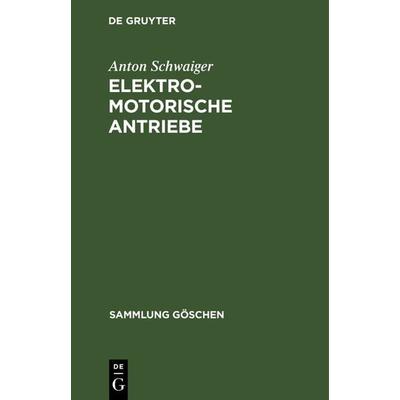Elektromotorische Antriebe, Gebundene Ausgabe von Anton Schwaiger, De Gruyter, 978-3-11-101194-3