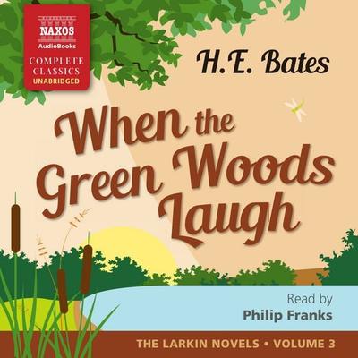 When the Green Woods Laugh (Unabridged) - H.E. Bates, Audio, 9781781980040