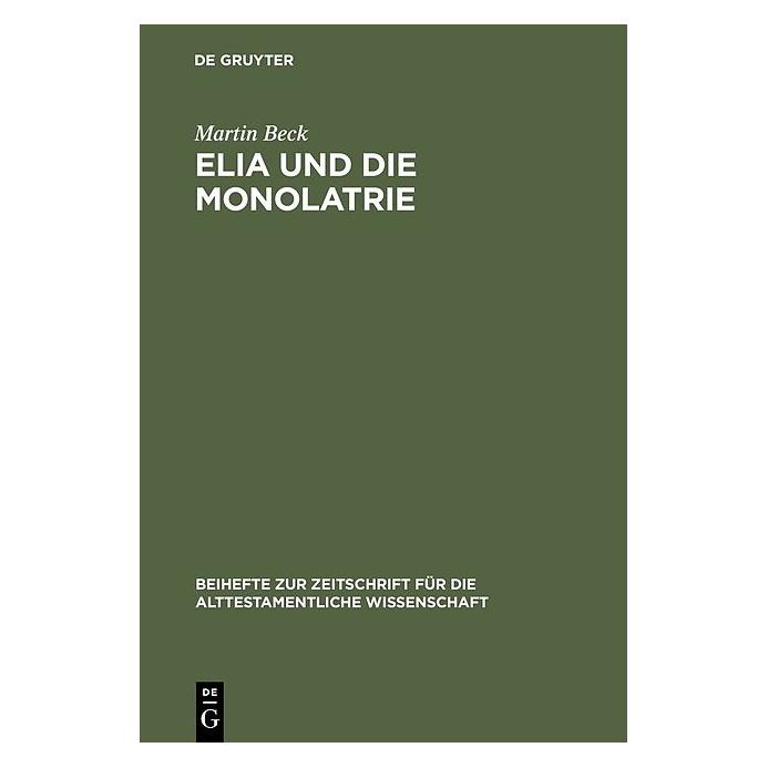 De Gruyter Elia und die Monolatrie (Deutsch, Hardcover, Martin Beck) (8111801)