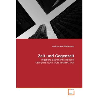 Niedermayr, A: Zeit und Gegenzeit, Taschenbuch von Andreas Karl Niedermayr, VDM, 978-3-639-32630-7