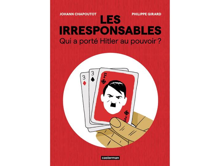 Les Irresponsables - Qui a porté Hitler au pouvoir ? (BD)