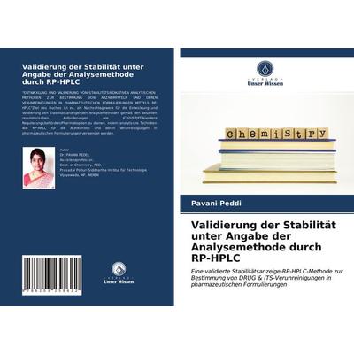 Validierung der Stabilität unter Angabe der Analysemethode durch RP-HPLC, Taschenbuch von Pavani Peddi, Verlag Unser Wissen, 978-620-3-25862-2
