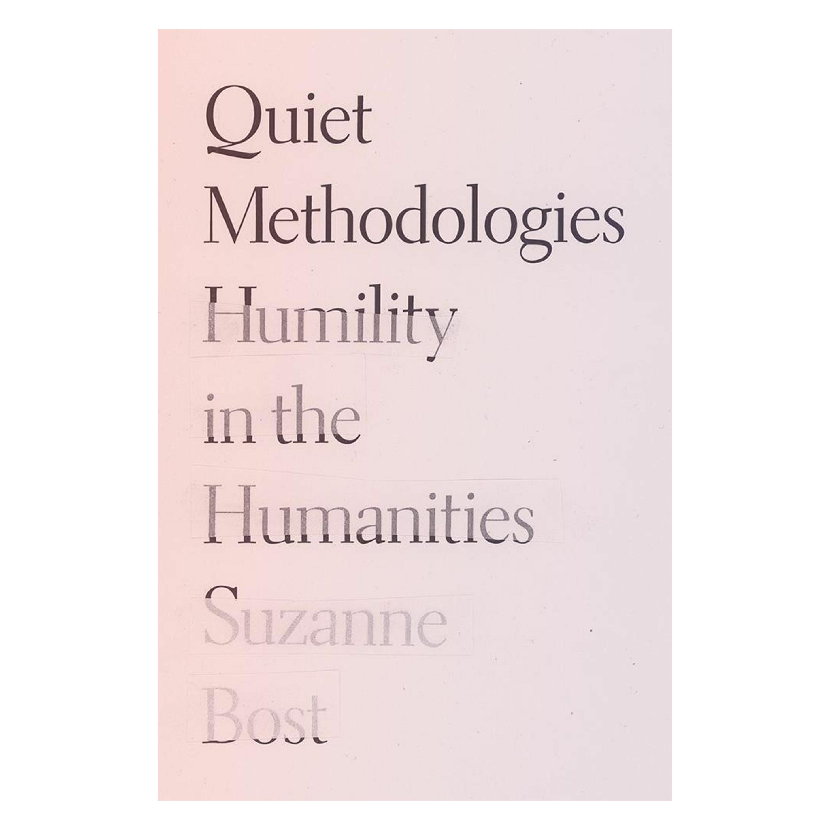 University Of Minnesota Quiet Methodologies: Humility in the Humanities (Englisch, Suzanne Bost) (57922827)