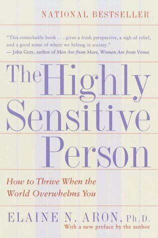 Elaine Aron - The Highly Sensitive Person: How to Thrive When the World Overwhelms You - Preis vom 12.10.2026 11:37:12 h