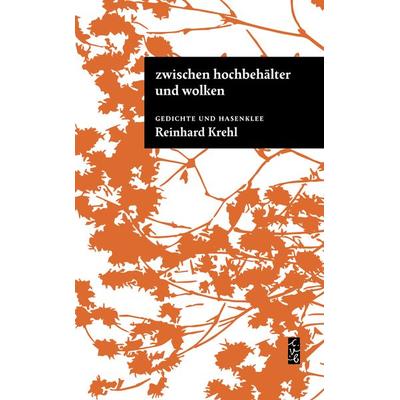 zwischen hochbehälter und wolken, Taschenbuch von Reinhard Krehl, Connewitzer Vlgsbuchhdlg, 978-3-948814-18-2
