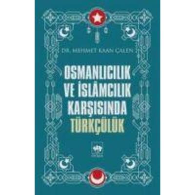 Osmanlicilik ve Islamcilik Karsisinda Türkcülük, Taschenbuch von Mehmet Kaan calen, Ötüken Nesriyat