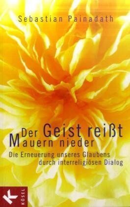 Sebastian Painadath - Der Geist reißt Mauern nieder: Die Erneuerung unseres Glaubens durch interreligiösen Dialog - Preis vom 09.10.2026 07:28:09 h