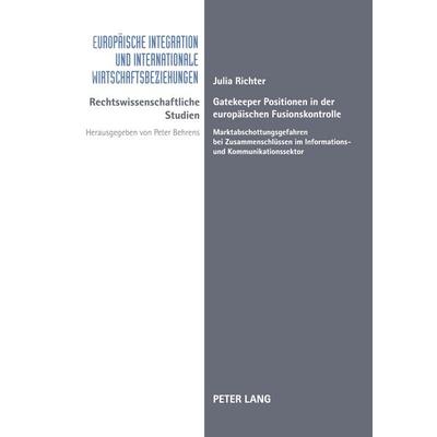 Gatekeeper Positionen in der europäischen Fusionskontrolle, Taschenbuch von Julia Richter, Peter Lang GmbH, Internationaler Verlag der Wissenschaften,