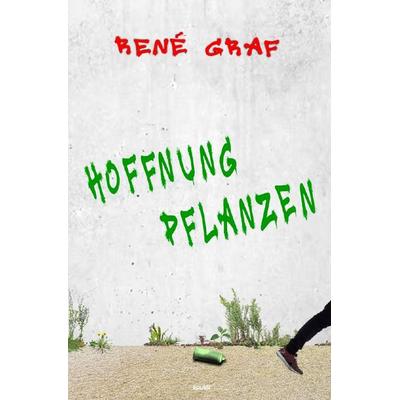 Hoffnung pflanzen, Taschenbuch von René Graf, Epubli, 978-3-565-34832-9