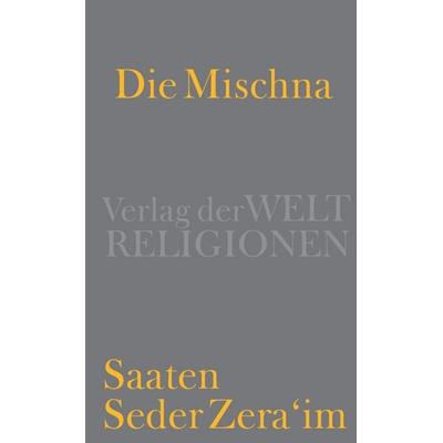 Die Mischna, Gebundene Ausgabe von , Verlag der Weltreligionen, 978-3-458-70041-8