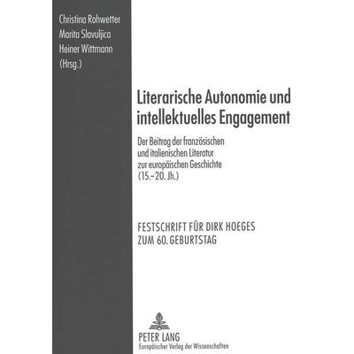 Literarische Autonomie und intellektuelles Engagement, Taschenbuch von , Peter Lang GmbH, Internationaler Verlag der Wissenschaften, 978-3-631-52297-4