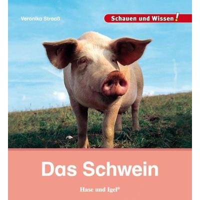 Das Schwein, Gebundene Ausgabe von Veronika Straass, Hase und Igel Verlag, 978-3-86760-785-8