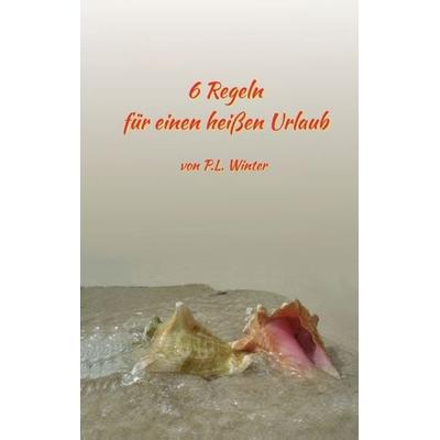 6 Regeln, Taschenbuch von P. L. Winter, Tredition, 978-3-7323-5050-6