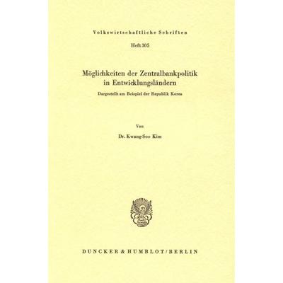 Möglichkeiten der Zentralbankpolitik in Entwicklungsländern., Taschenbuch von Kwang-Soo Kim, Duncker & Humblot, 978-3-428-04787-1