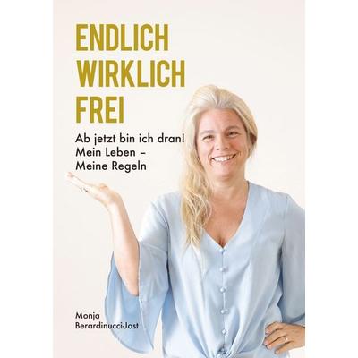 ENDLICH WIRKLICH FREI, Taschenbuch von Monja Berardinucci-Jost, LöwenStern Verlag, 978-3-9886406-3-5