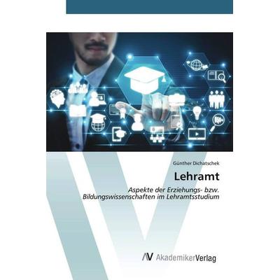 Lehramt, Taschenbuch von Günther Dichatschek, AV Akademikerverlag, 978-3-639-46043-8