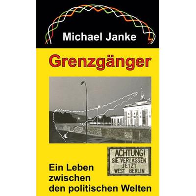 Grenzgänger, Gebundene Ausgabe von Michael Janke, BoD – Books on Demand, 978-3-7597-7938-0