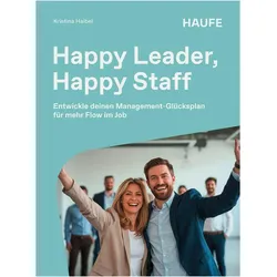 Happy Leader, Happy Staff, Fachbücher von Kristina Haibel