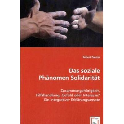 Zoister, R: Das soziale Phänomen Solidarität, Taschenbuch von Robert Zoister, VDM, 978-3-639-03399-1