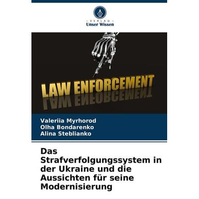Das Strafverfolgungssystem in der Ukraine und die Aussichten für seine Modernisierung, Taschenbuch von Valeriia Myrhorod,Olha Bondarenko,Alina