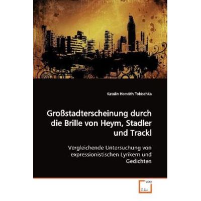 Horváth Tobischka, K: Großstadterscheinung durch die Brille, Taschenbuch von Katalin Horváth Tobischka, VDM, 978-3-639-17179-2