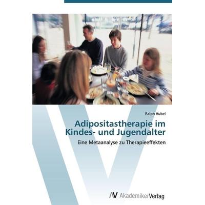 Adipositastherapie im Kindes- und Jugendalter, Taschenbuch von Ralph Hubel, AV Akademikerverlag, 978-3-639-43272-5