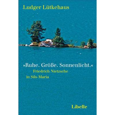 'Ruhe. Größe. Sonnenlicht.'; Taschenbuch von Ludger Lütkehaus, Libelle, 978-3-905707-58-8