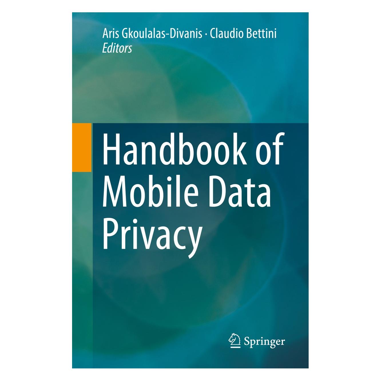 Springer Handbook of Mobile Data Privacy (Englisch, Hardcover, Aris Gkoulalas-Divanis, Claudio Bettini) (9783319981604)