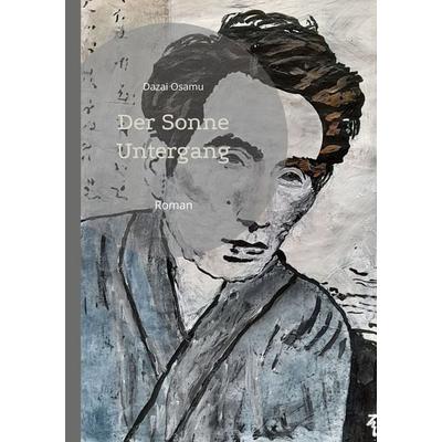 Der Sonne Untergang, Taschenbuch von Osamu Dazai, Angkor, 978-3-9880403-2-9