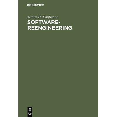 Software-Reengineering, Gebundene Ausgabe von Achim H. Kaufmann, De Gruyter Oldenbourg, 978-3-486-23073-4