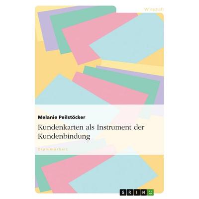 Kundenkarten als Instrument der Kundenbindung, Taschenbuch von Melanie Peilstöcker, GRIN, 978-3-638-68697-6