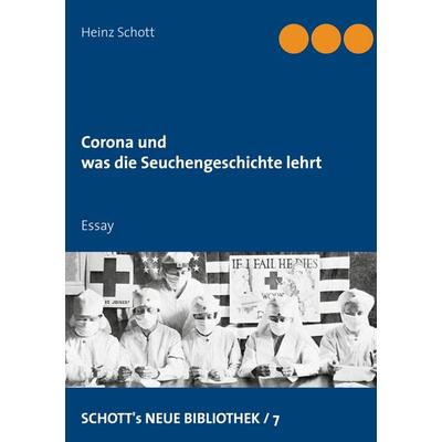 Corona und was die Seuchengeschichte lehrt, Taschenbuch von Heinz Schott, BoD – Books on Demand, 978-3-7519-8109-5