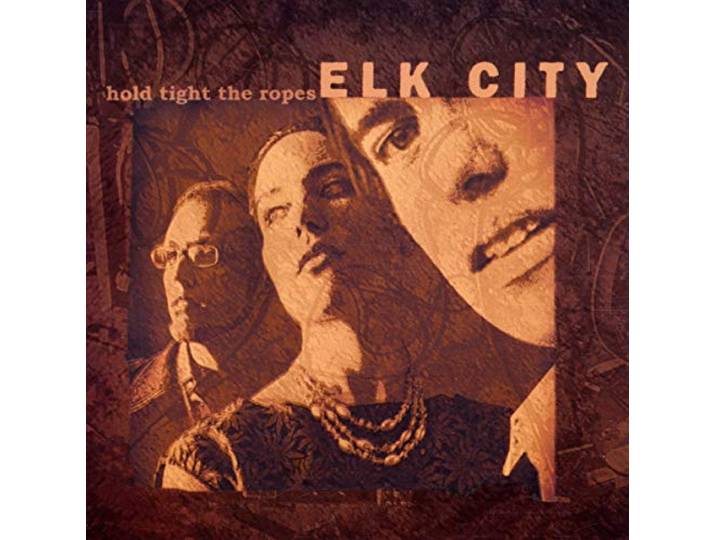 Elk City - Hold Tight The Ropes