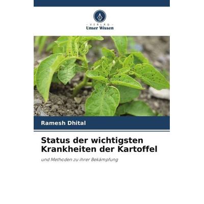 Status der wichtigsten Krankheiten der Kartoffel, Taschenbuch von Ramesh Dhital, Verlag Unser Wissen, 978-620-4-88291-8