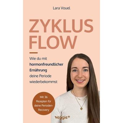 Zyklus Flow, Taschenbuch von Lara Vouel, Veggie +, 978-3-692-64086-0