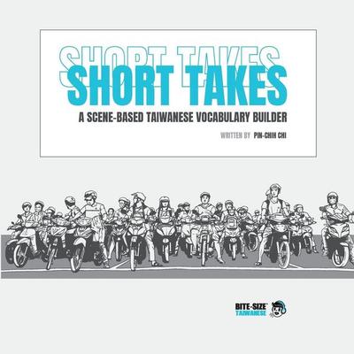Short Takes, Taschenbuch von Pin-Chih Chi, Bite-size Taiwanese, 978-0-9963982-2-0